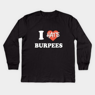 I Hate Burpees l Hiit Fitness Gym Workout product Kids Long Sleeve T-Shirt